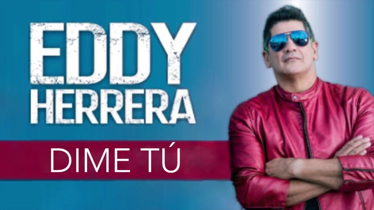 Eddy Herrera estrena su nueva canción “Dime tú”